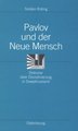 Pavlov und der Neue Mensch