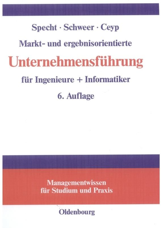 Markt- und ergebnisorientierte Unternehmensführung für Ingenieure + Informatiker