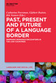 Past, Present and Future of a Language Border