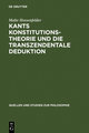 Kants Konstitutionstheorie und die Transzendentale Deduktion