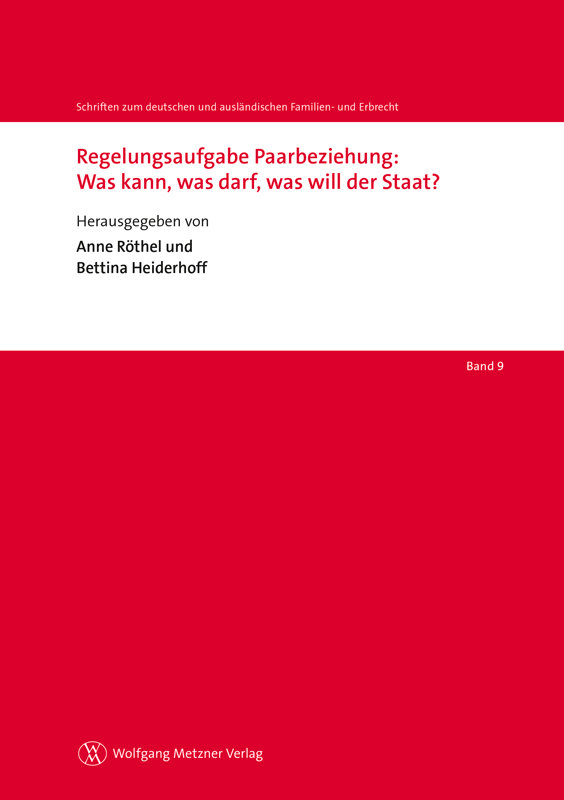 Regelungsaufgabe Paarbeziehung: Was kann, was darf, was will der Staat?