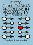 Fifty Challenging Problems in Probability with Solutions