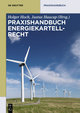 Praxishandbuch Energiekartellrecht