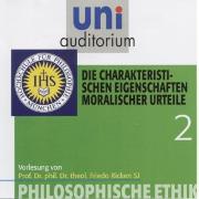 Philosophische Ethik: 02 Die charakteristischen Eigenschaften moralischer Urteile