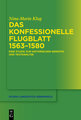 Das konfessionelle Flugblatt 1563-1580