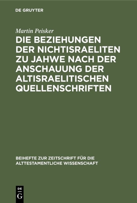 Die Beziehungen der Nichtisraeliten zu Jahwe nach der Anschauung der altisraelitischen Quellenschriften