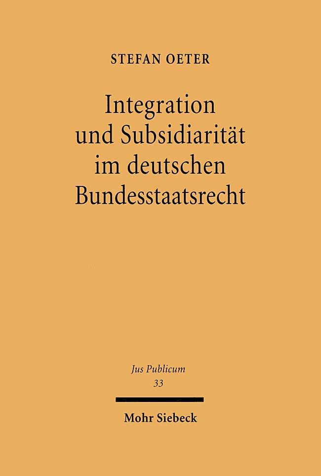 Integration und Subsidiarität im deutschen Bundesstaatsrecht