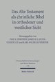 Das Alte Testament als christliche Bibel in orthodoxer und westlicher Sicht