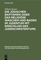 Die jüdischen Baptismen oder das religiöse Waschen und Baden im Judentum mit Einschluß des Judenchristentums