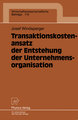 Transaktionskostenansatz der Entstehung der Unternehmensorganisation