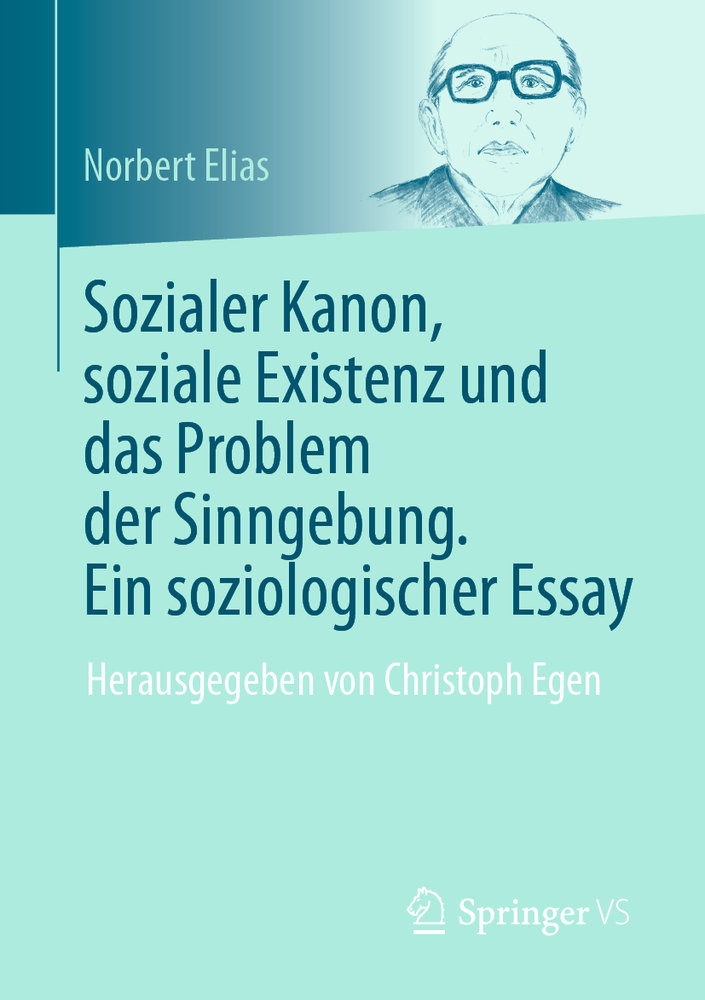 Sozialer Kanon, soziale Existenz und das Problem der Sinngebung. Ein soziologischer Essay