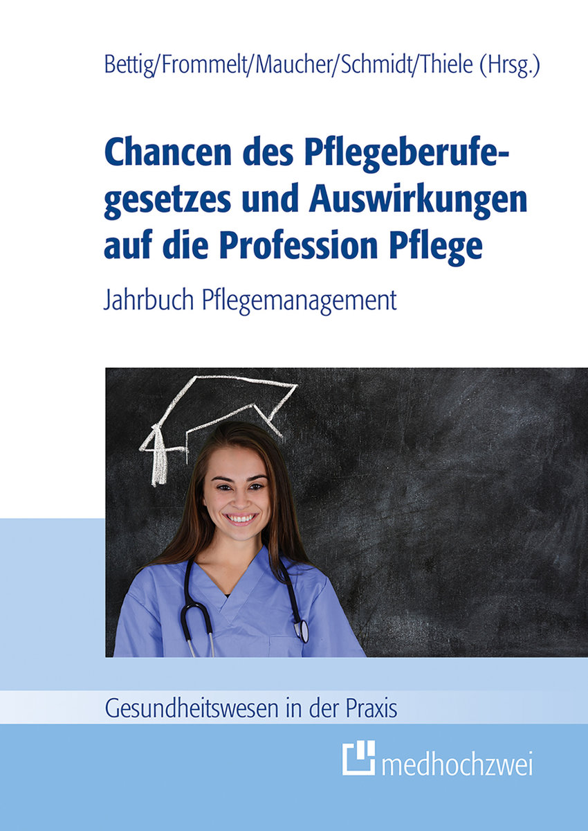 Chancen des Pflegeberufegesetzes und Auswirkungen auf die Profession Pflege