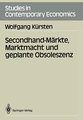 Secondhand-Märkte, Marktmacht und geplante Obsoleszenz