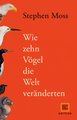 Wie zehn Vögel die Welt veränderten