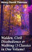 Walden, Civil Disobedience & Walking (3 Classics in One Volume)