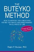 The Buteyko Method: How to Improve Your Breathing for Better Health and Performance in All Areas of Life