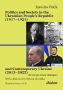 Politics and Society in the Ukrainian People's Republic (1917-1921) and Contemporary Ukraine (2013-2022)