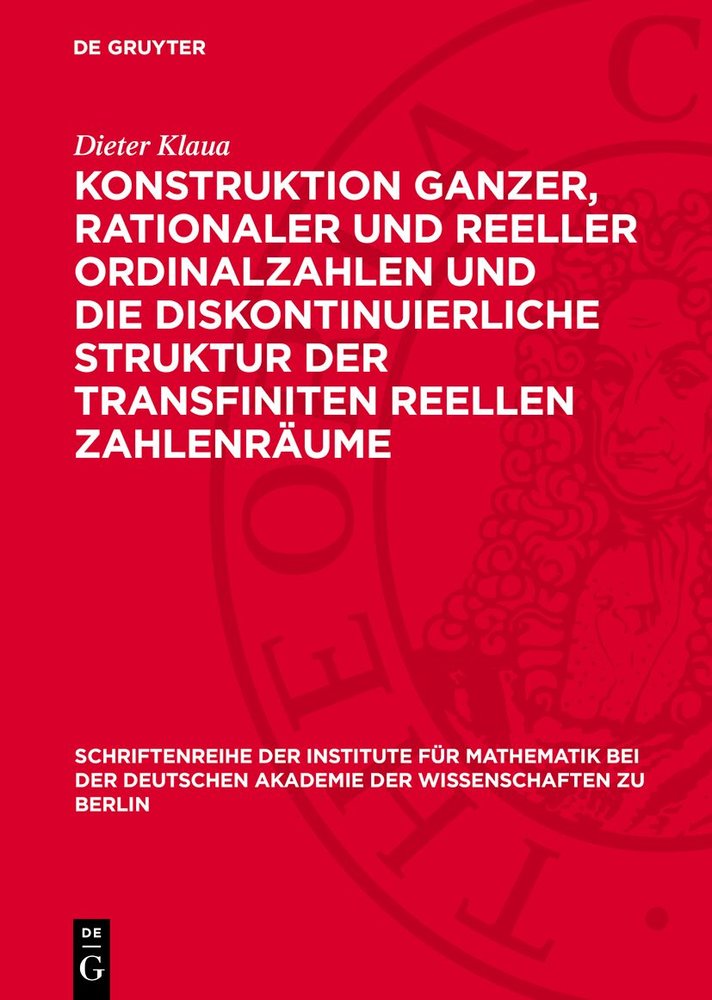 Konstruktion ganzer, rationaler und reeller Ordinalzahlen und die diskontinuierliche Struktur der transfiniten reellen Zahlenräume