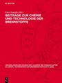 Beiträge zur Chemie und Technologie der Brennstoffe