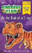 Dinosaur Club: On the Trail of a T. rex