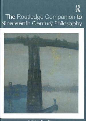 The Routledge Companion to Nineteenth Century Philosophy