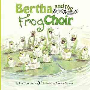 Bertha and the Frog Choir