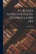 Io. Bodini Andegavensis De republica libri sex