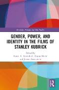 Gender, Power, and Identity in The Films of Stanley Kubrick