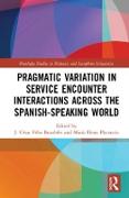 Pragmatic Variation in Service Encounter Interactions across the Spanish-Speaking World