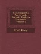 Technologisches W?rterbuch: Deutsch, Englisch, Franz?sisch, Volume 2