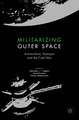 Militarizing Outer Space