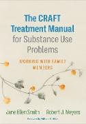 The CRAFT Treatment Manual for Substance Use Problems