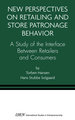 New Perspectives on Retailing and Store Patronage Behavior