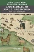 Los Alemanes en la Argentina. 500 años de historia