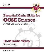 GCSE Science: Essential Maths Skills 10-Minute Tests - Higher (includes answers)