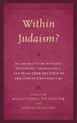 Within Judaism? Interpretive Trajectories in Judaism, Christianity, and Islam from the First to the Twenty-First Century