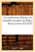 Les confessions délicates des véritables nymphes du Palais-Royal, écrites (Éd.1820)