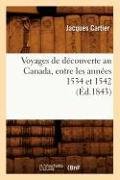 Voyages de Découverte Au Canada, Entre Les Années 1534 Et 1542 (Éd.1843)