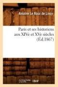 Paris et ses historiens aux XIVe et XVe siècles (Éd.1867)