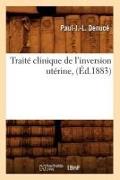 Traité clinique de l'inversion utérine, (Éd.1883)