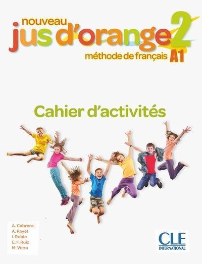 Nouveau Jus d'orange 2: Niveau A1 - Cahier d'activites