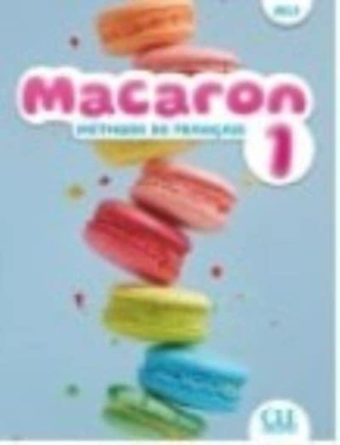 Macaron: Niveau A1.1 - Livre de l'eleve