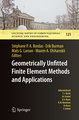 Geometrically Unfitted Finite Element Methods and Applications