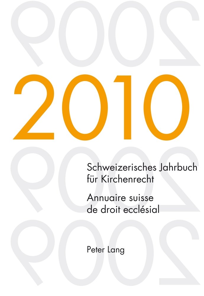 Schweizerisches Jahrbuch für Kirchenrecht. Band 15 (2010)- Annuaire suisse de droit ecclésial. Volume 15 (2010)