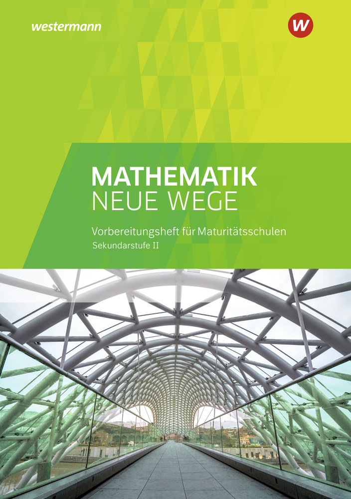 Mathematik Neue Wege SII - Vorbereitungsheft für Maturitätsschulen