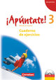 ¡Apúntate!, Spanisch als 2. Fremdsprache - Ausgabe 2008, Band 3, Cuaderno de ejercicios mit Audios online