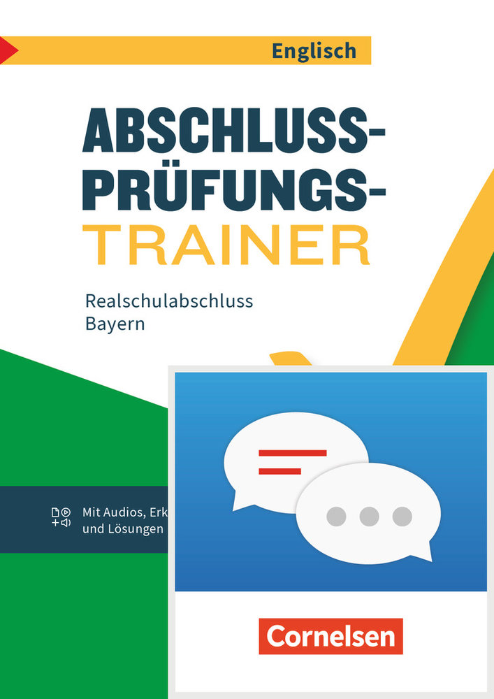 Abschlussprüfungstrainer Englisch 10. Jahrgangsstufe - Bayern - Realschulabschluss - Arbeitsheft mit Audios, Erklärfilmen und Lösungen - plus Zugangscode zu interaktivem Kompetenztraining in ChatClass