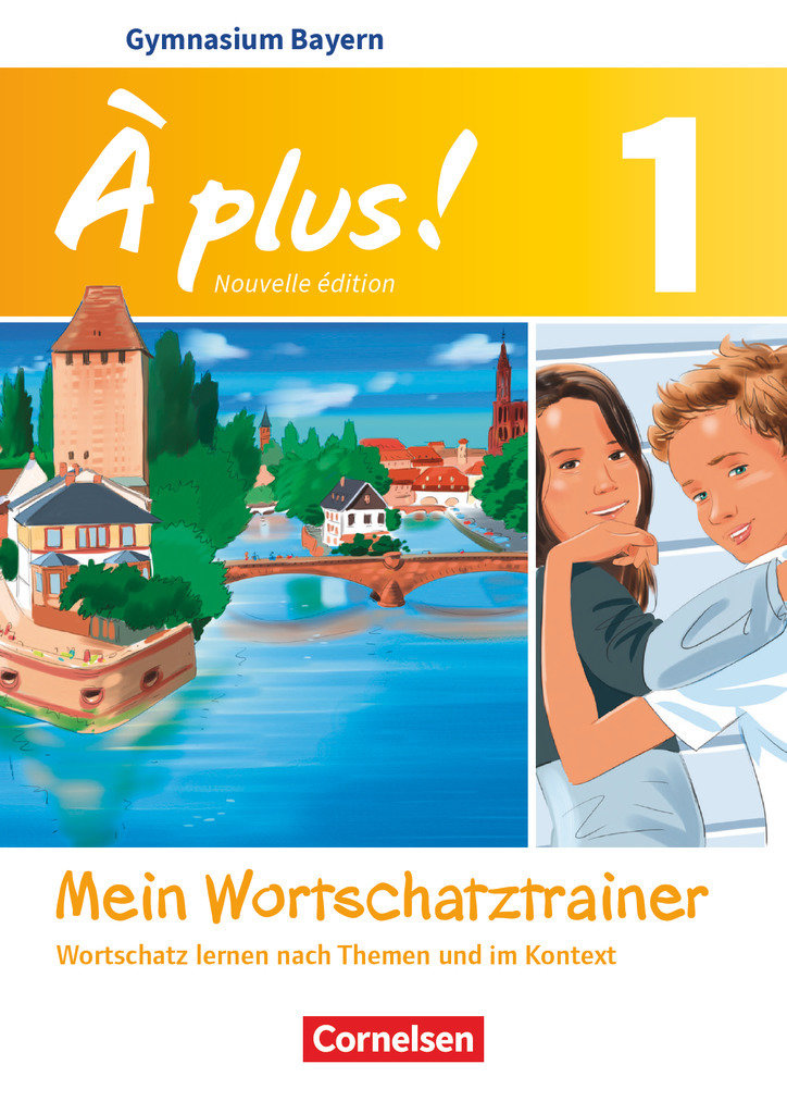 À plus !, Französisch als 1. und 2. Fremdsprache - Bayern - Ausgabe 2017, Band 1, Mein Wortschatztrainer, Wortschatz lernen nach Themen und im Kontext, Arbeitsheft