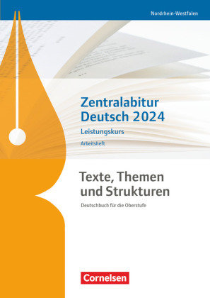 Texte, Themen und Strukturen, Nordrhein-Westfalen, Zentralabitur Deutsch 2024, Arbeitsheft - Leistungskurs