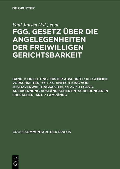 Einleitung. Erster Abschnitt: Allgemeine Vorschriften, §§ 1¿34. Anfechtung von Justizverwaltungsakten, §§ 23¿30 EGGVG. Anerkennung ausländischer Entscheidungen in Ehesachen, Art. 7 FamRÄndG